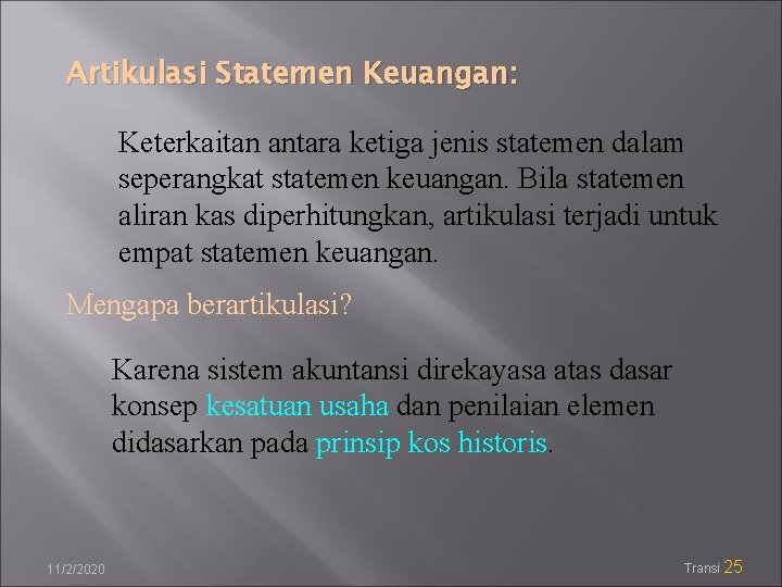 Artikulasi Statemen Keuangan: Keterkaitan antara ketiga jenis statemen dalam seperangkat statemen keuangan. Bila statemen