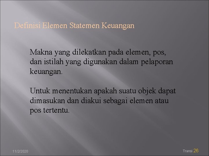 Definisi Elemen Statemen Keuangan Makna yang dilekatkan pada elemen, pos, dan istilah yang digunakan