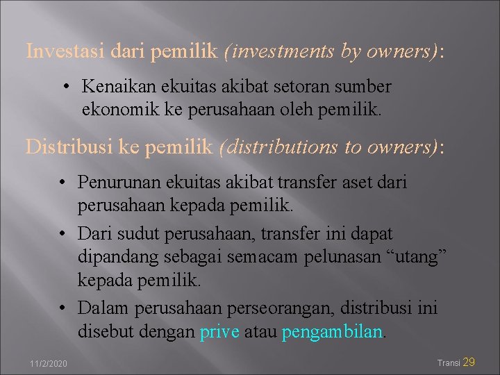 Investasi dari pemilik (investments by owners): • Kenaikan ekuitas akibat setoran sumber ekonomik ke