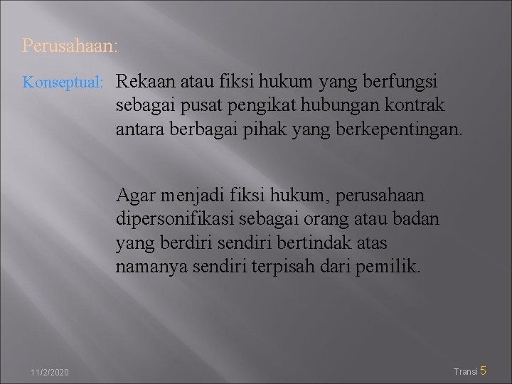 Perusahaan: Konseptual: Rekaan atau fiksi hukum yang berfungsi sebagai pusat pengikat hubungan kontrak antara