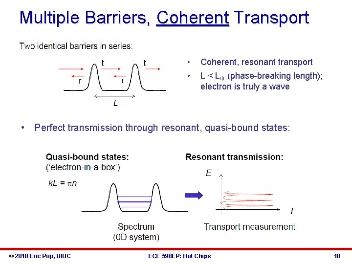 Multiple Barriers, Coherent Transport • • Coherent, resonant transport L < LΦ (phase-breaking length);