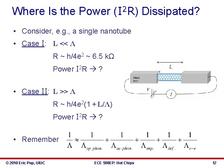 Where Is the Power (I 2 R) Dissipated? • Consider, e. g. , a