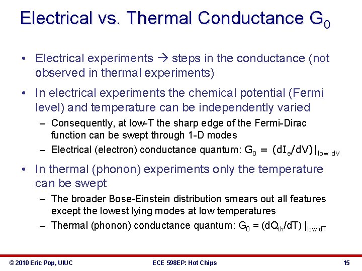 Electrical vs. Thermal Conductance G 0 • Electrical experiments steps in the conductance (not
