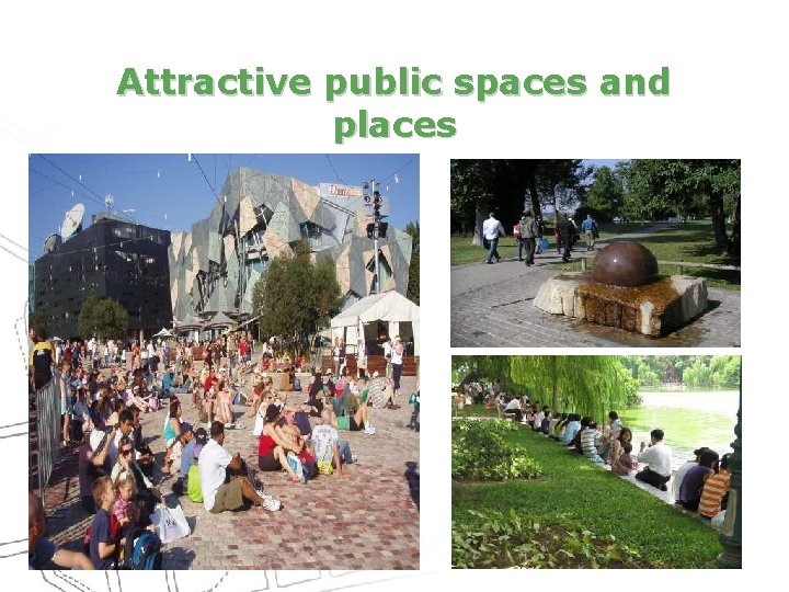 Attractive public spaces and places 