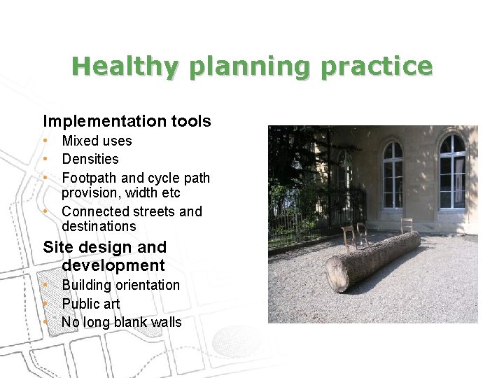 Healthy planning practice Implementation tools • Mixed uses • Densities • Footpath and cycle