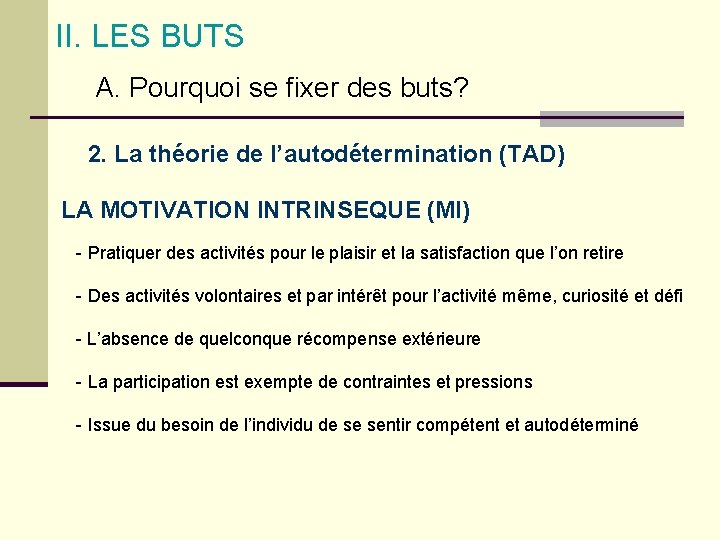 II. LES BUTS A. Pourquoi se fixer des buts? 2. La théorie de l’autodétermination