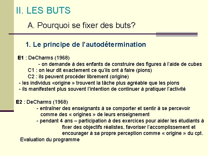 II. LES BUTS A. Pourquoi se fixer des buts? 1. Le principe de l’autodétermination