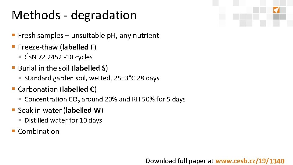 Methods - degradation § Fresh samples – unsuitable p. H, any nutrient § Freeze-thaw