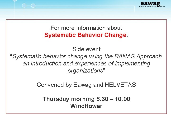 For more information about Systematic Behavior Change: Side event “Systematic behavior change using the