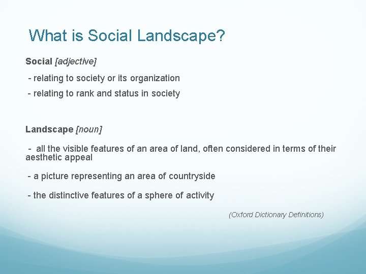 What is Social Landscape? Social [adjective] - relating to society or its organization -