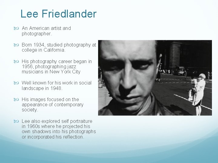 Lee Friedlander An American artist and photographer. Born 1934, studied photography at college in Lee Friedlander An American artist and photographer. Born 1934, studied photography at college in