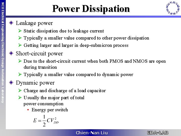 NCU Electrical Engineering Electronic Design Automation Laboratory Power Dissipation Leakage power Ø Static dissipation