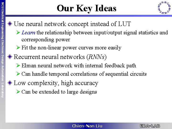 NCU Electrical Engineering Electronic Design Automation Laboratory Our Key Ideas Use neural network concept