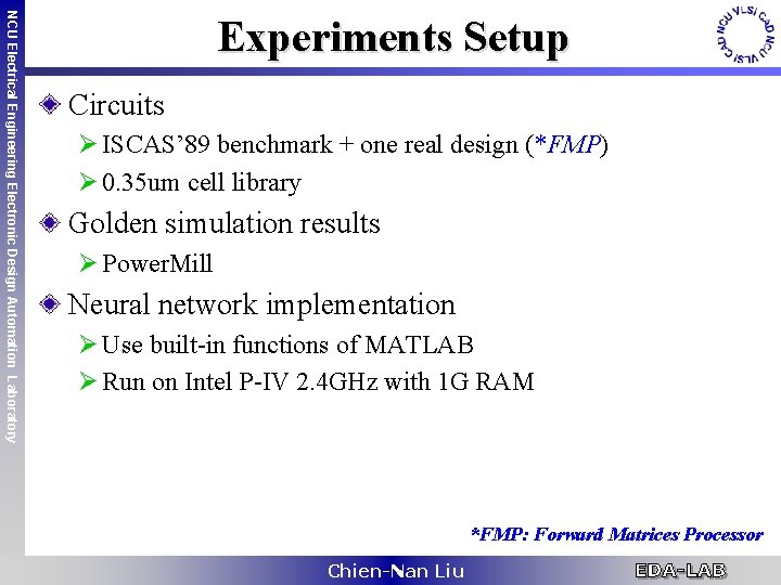 NCU Electrical Engineering Electronic Design Automation Laboratory Experiments Setup Circuits Ø ISCAS’ 89 benchmark