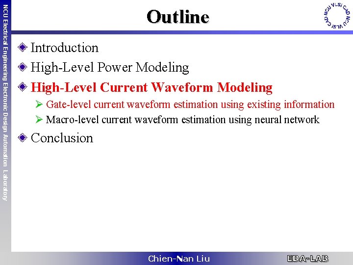 NCU Electrical Engineering Electronic Design Automation Laboratory Outline Introduction High-Level Power Modeling High-Level Current