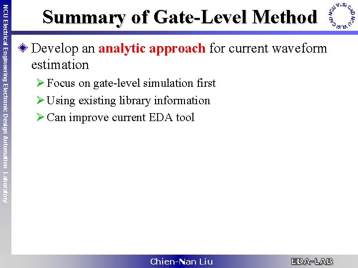 NCU Electrical Engineering Electronic Design Automation Laboratory Summary of Gate-Level Method Develop an analytic