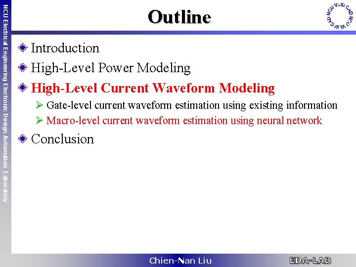 NCU Electrical Engineering Electronic Design Automation Laboratory Outline Introduction High-Level Power Modeling High-Level Current