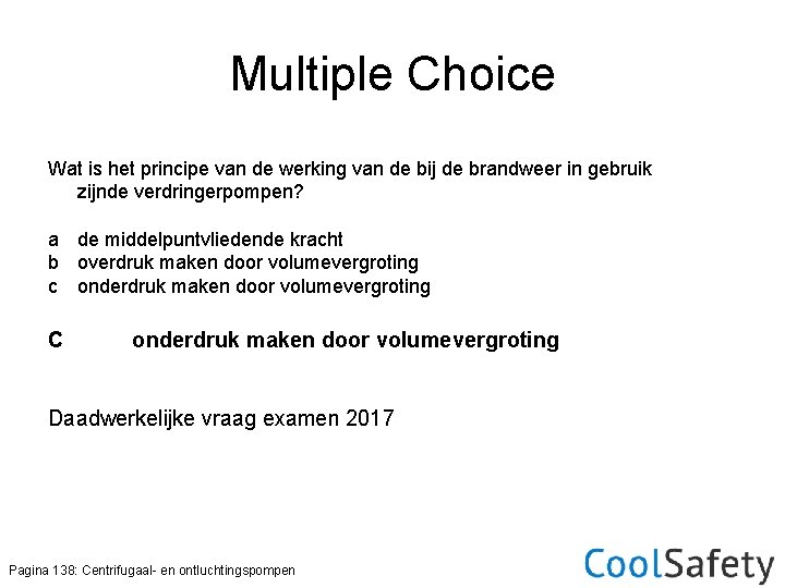 Multiple Choice Wat is het principe van de werking van de bij de brandweer