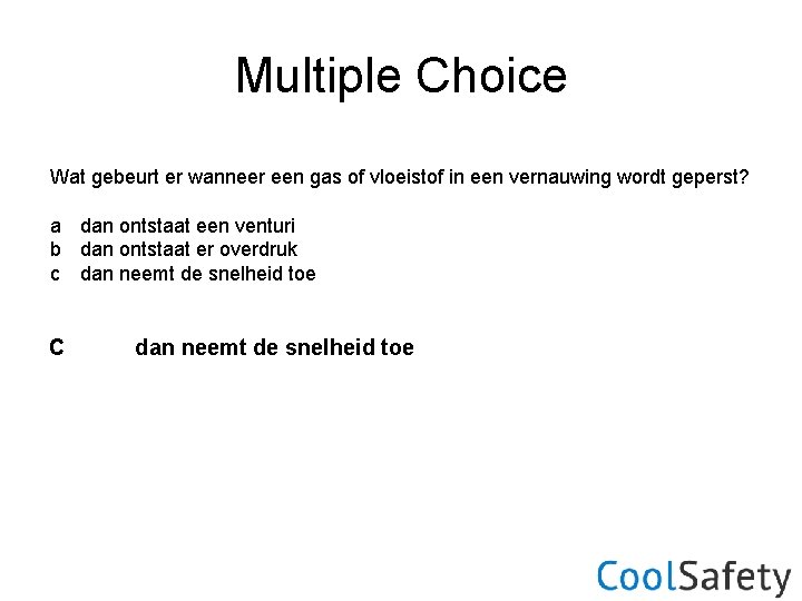 Multiple Choice Wat gebeurt er wanneer een gas of vloeistof in een vernauwing wordt