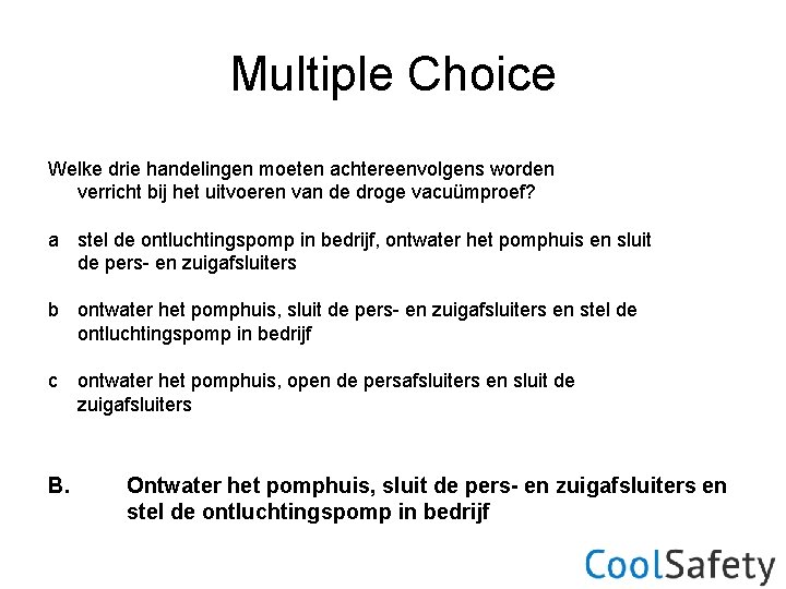 Multiple Choice Welke drie handelingen moeten achtereenvolgens worden verricht bij het uitvoeren van de