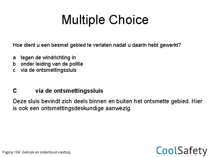 Multiple Choice Hoe dient u een besmet gebied te verlaten nadat u daarin hebt