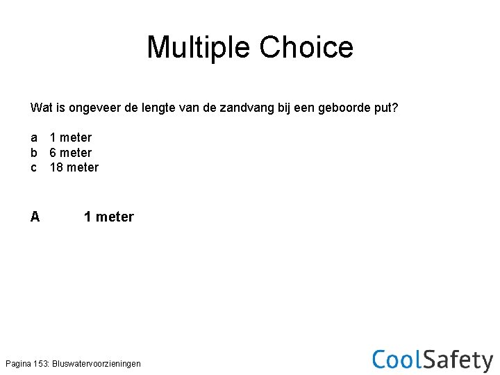 Multiple Choice Wat is ongeveer de lengte van de zandvang bij een geboorde put?