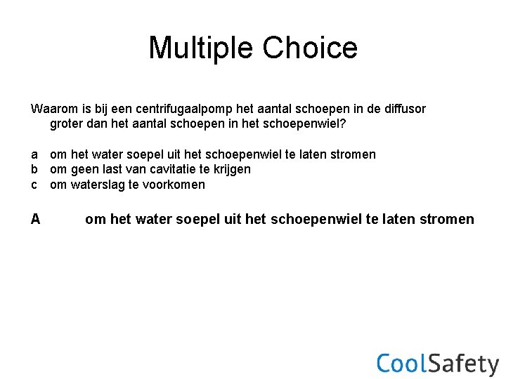 Multiple Choice Waarom is bij een centrifugaalpomp het aantal schoepen in de diffusor groter