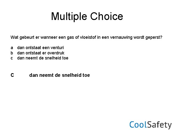 Multiple Choice Wat gebeurt er wanneer een gas of vloeistof in een vernauwing wordt