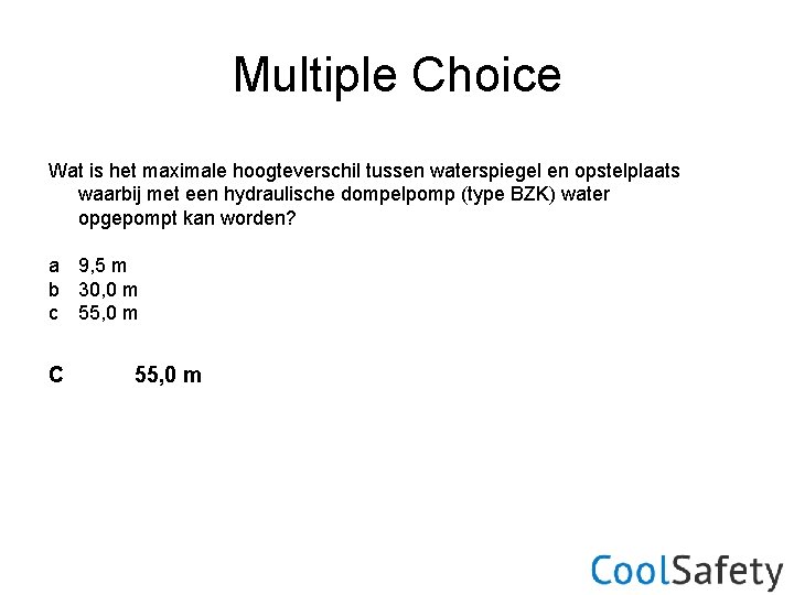 Multiple Choice Wat is het maximale hoogteverschil tussen waterspiegel en opstelplaats waarbij met een