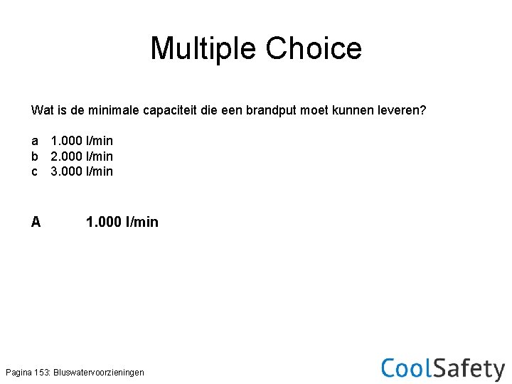 Multiple Choice Wat is de minimale capaciteit die een brandput moet kunnen leveren? a