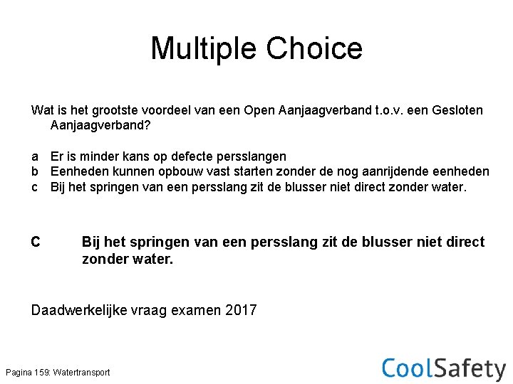 Multiple Choice Wat is het grootste voordeel van een Open Aanjaagverband t. o. v.