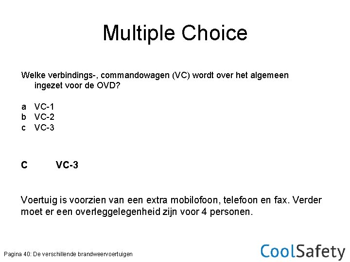 Multiple Choice Welke verbindings-, commandowagen (VC) wordt over het algemeen ingezet voor de OVD?