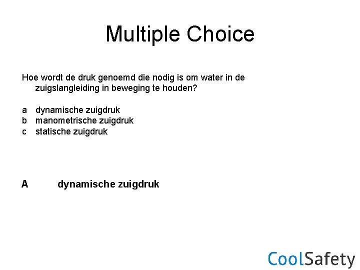 Multiple Choice Hoe wordt de druk genoemd die nodig is om water in de