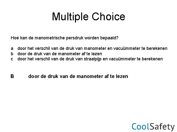 Multiple Choice Hoe kan de manometrische persdruk worden bepaald? a door het verschil van