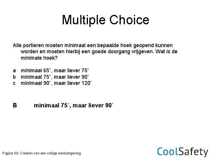 Multiple Choice Alle portieren moeten minimaal een bepaalde hoek geopend kunnen worden en moeten