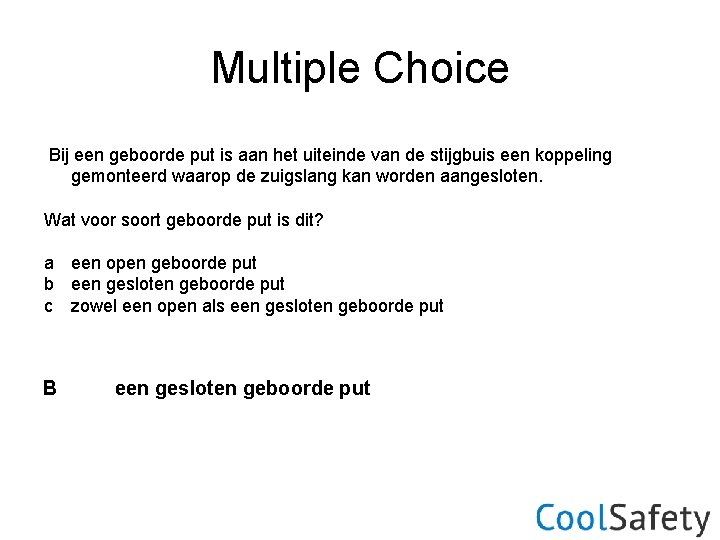 Multiple Choice Bij een geboorde put is aan het uiteinde van de stijgbuis een
