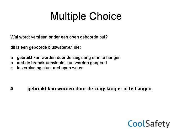 Multiple Choice Wat wordt verstaan onder een open geboorde put? dit is een geboorde