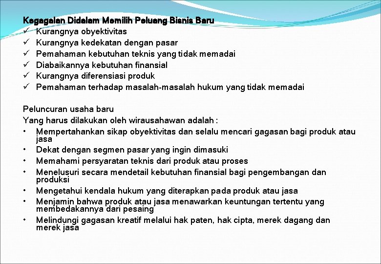 Kegagalan Didalam Memilih Peluang Bisnis Baru ü Kurangnya obyektivitas ü Kurangnya kedekatan dengan pasar