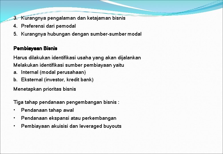 3. Kurangnya pengalaman dan ketajaman bisnis 4. Preferensi dari pemodal 5. Kurangnya hubungan dengan 3. Kurangnya pengalaman dan ketajaman bisnis 4. Preferensi dari pemodal 5. Kurangnya hubungan dengan