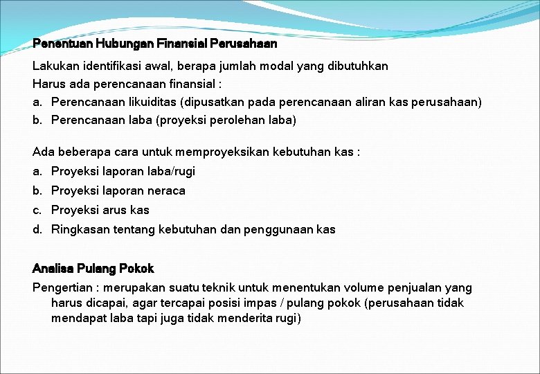 Penentuan Hubungan Finansial Perusahaan Lakukan identifikasi awal, berapa jumlah modal yang dibutuhkan Harus ada