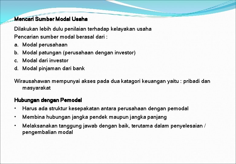 Mencari Sumber Modal Usaha Dilakukan lebih dulu penilaian terhadap kelayakan usaha Pencarian sumber modal Mencari Sumber Modal Usaha Dilakukan lebih dulu penilaian terhadap kelayakan usaha Pencarian sumber modal
