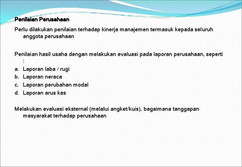 Penilaian Perusahaan Perlu dilakukan penilaian terhadap kinerja manajemen termasuk kepada seluruh anggota perusahaan Penilaian Penilaian Perusahaan Perlu dilakukan penilaian terhadap kinerja manajemen termasuk kepada seluruh anggota perusahaan Penilaian