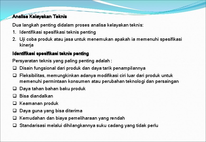 Analisa Kelayakan Teknis Dua langkah penting didalam proses analisa kelayakan teknis: 1. Identifikasi spesifikasi