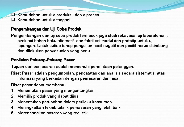 q Kemudahan untuk diproduksi, dan diproses q Kemudahan untuk ditangani Pengembangan dan Uji Coba