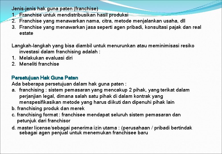 Jenis-jenis hak guna paten (franchise) 1. Franchise untuk mendistribusikan hasil produksi 2. Franchise yang