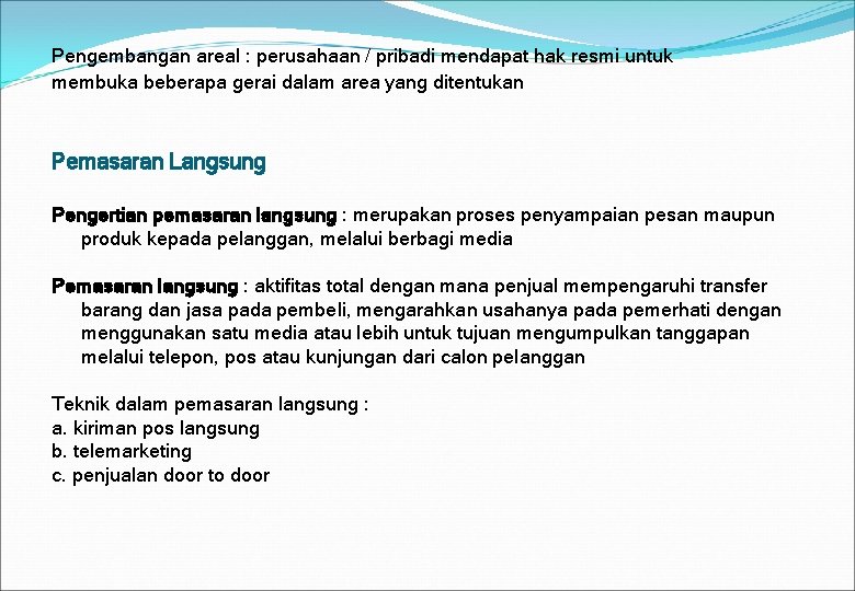 Pengembangan areal : perusahaan / pribadi mendapat hak resmi untuk membuka beberapa gerai dalam