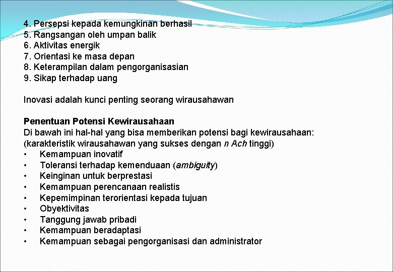 4. Persepsi kepada kemungkinan berhasil 5. Rangsangan oleh umpan balik 6. Aktivitas energik 7.