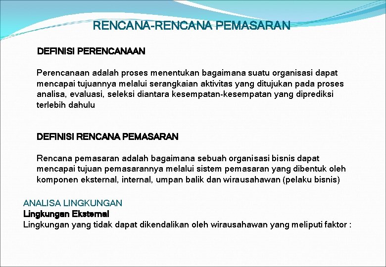 RENCANA-RENCANA PEMASARAN DEFINISI PERENCANAAN Perencanaan adalah proses menentukan bagaimana suatu organisasi dapat mencapai tujuannya