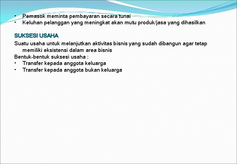 • • Pemasok meminta pembayaran secara tunai Keluhan pelanggan yang meningkat akan mutu • • Pemasok meminta pembayaran secara tunai Keluhan pelanggan yang meningkat akan mutu