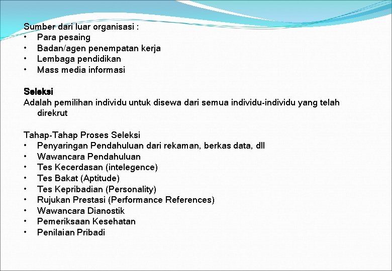 Sumber dari luar organisasi : • Para pesaing • Badan/agen penempatan kerja • Lembaga Sumber dari luar organisasi : • Para pesaing • Badan/agen penempatan kerja • Lembaga